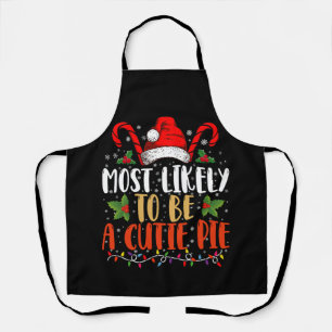 Most likely To Be A Cutie Pie Thanksgiving Xmas Apron