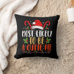 Most likely To Be A Cutie Pie Thanksgiving Xmas Cushion