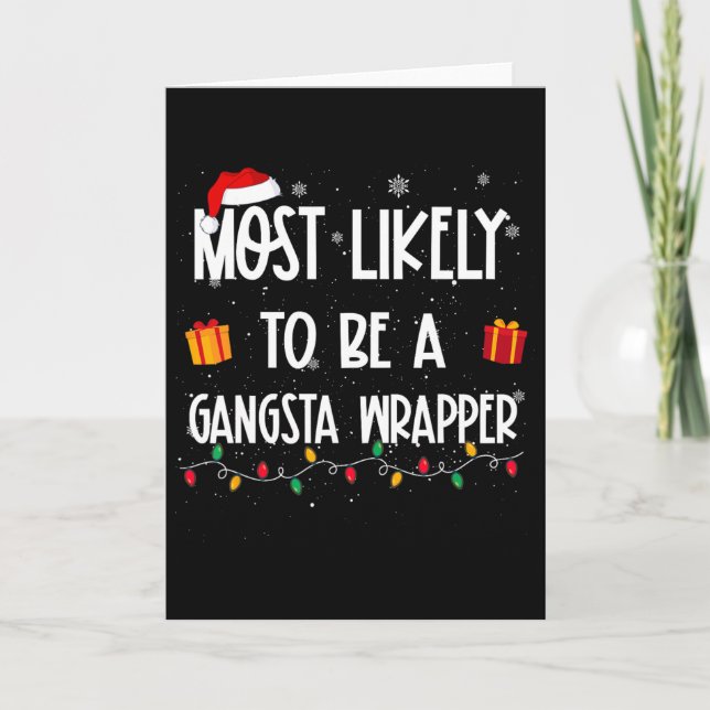 Most Likely To Be A Gangsta Wrapper Christmas Fun  Card (Front)