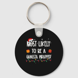 Most Likely To Be A Gangsta Wrapper Christmas Fun Key Ring