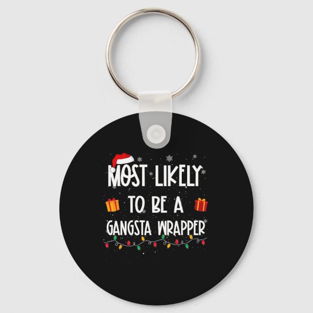 Most Likely To Be A Gangsta Wrapper Christmas Fun  Key Ring (Front)