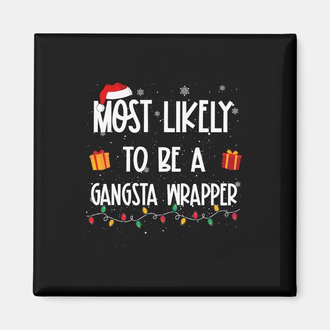 Most Likely To Be A Gangsta Wrapper Christmas Fun  Magnet (Front)
