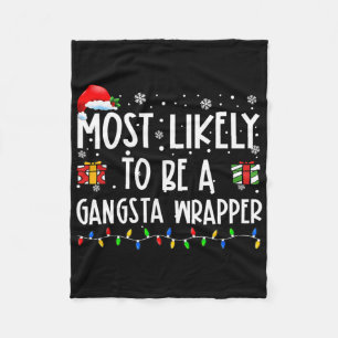 Most Likely To Be A Gangsta Wrapper Christmas Pres Fleece Blanket