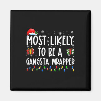 Most Likely To Be A Gangsta Wrapper Christmas Pres Magnet