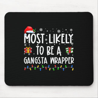 Most Likely To Be A Gangsta Wrapper Christmas Pres Mouse Pad