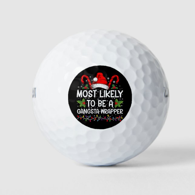 Most Likely To Be A Gangsta Wrapper Family Xmas Golf Balls (Front)