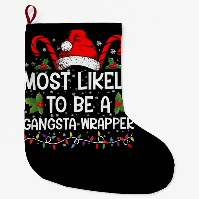 Most Likely To Be A Gangsta Wrapper Family Xmas Large Christmas Stocking (Front)