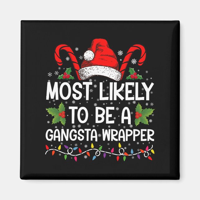 Most Likely To Be A Gangsta Wrapper Family Xmas Magnet (Front)