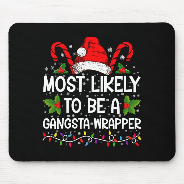 Most Likely To Be A Gangsta Wrapper Family Xmas  Mouse Pad (Front)