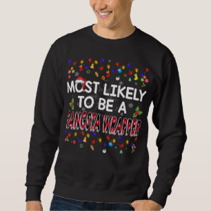 Most Likely To Be A Gangsta Wrapper Funny Christma Sweatshirt