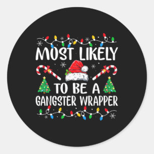 Most Likely To Be A Gangster Wrapper Fun Family Ch Classic Round Sticker