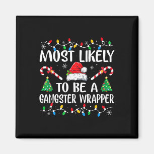 Most Likely To Be A Gangster Wrapper Fun Family Ch Magnet