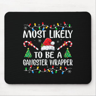 Most Likely To Be A Gangster Wrapper Fun Family Ch Mouse Pad
