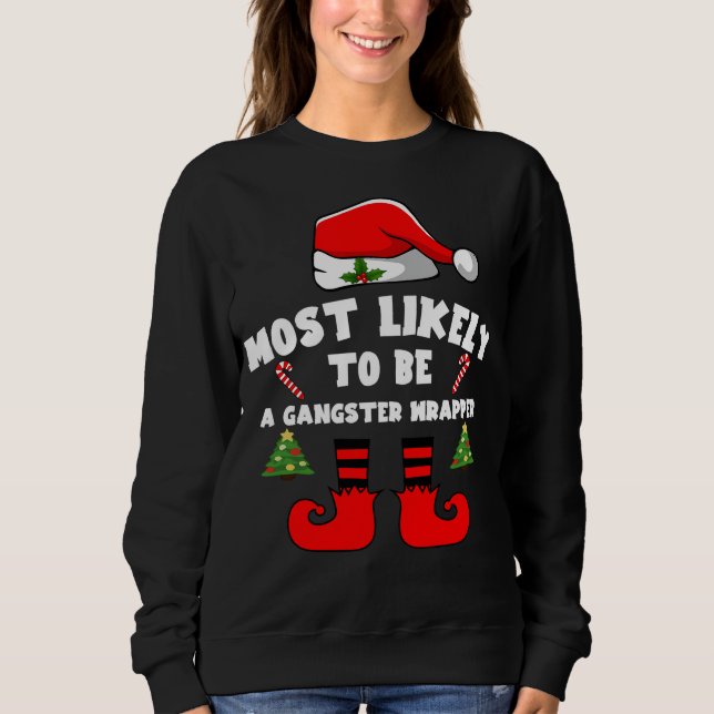 Most likely to be a gangster wrapper sweatshirt (Front)