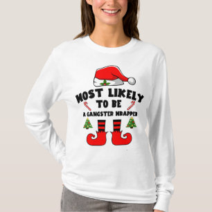 Most likely to be a gangster wrapper T-Shirt