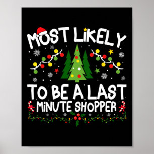 Most Likely To Be A Last Minute Shopper Christmas Poster