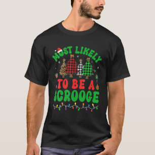 Most Likely To Be A Scrooge Christmas Trees Family T-Shirt