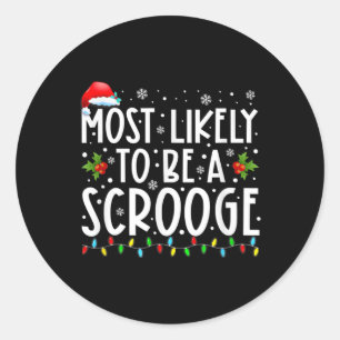 Most Likely To Be A Scrooge Fun Family Christmas X Classic Round Sticker