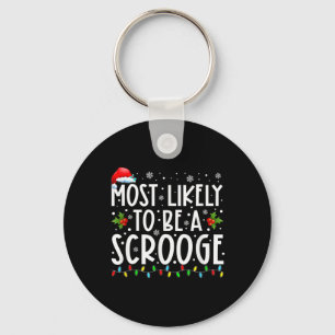 Most Likely To Be A Scrooge Fun Family Christmas X Key Ring