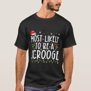 Most Likely To Be A Scrooge Fun Family Christmas X T-Shirt