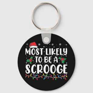 Most Likely To Be A Scrooge Funny Family Christmas Key Ring
