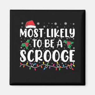Most Likely To Be A Scrooge Funny Family Christmas Magnet