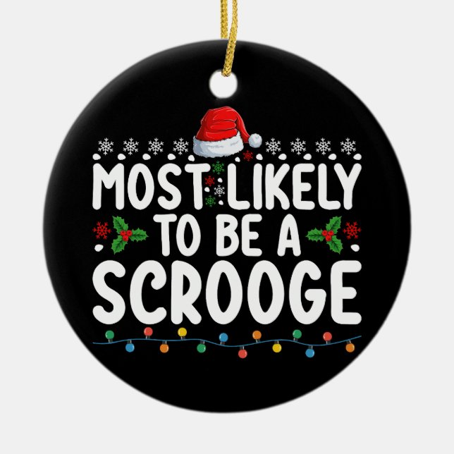 Most Likely To Be A Scrooge Funny Family Matching  Ceramic Ornament (Front)