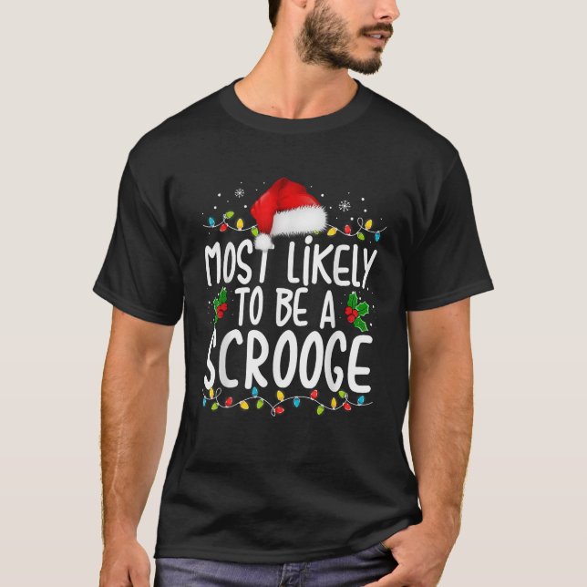 Most Likely To Be A Scrooge New Funny Family Chris T-Shirt (Front)
