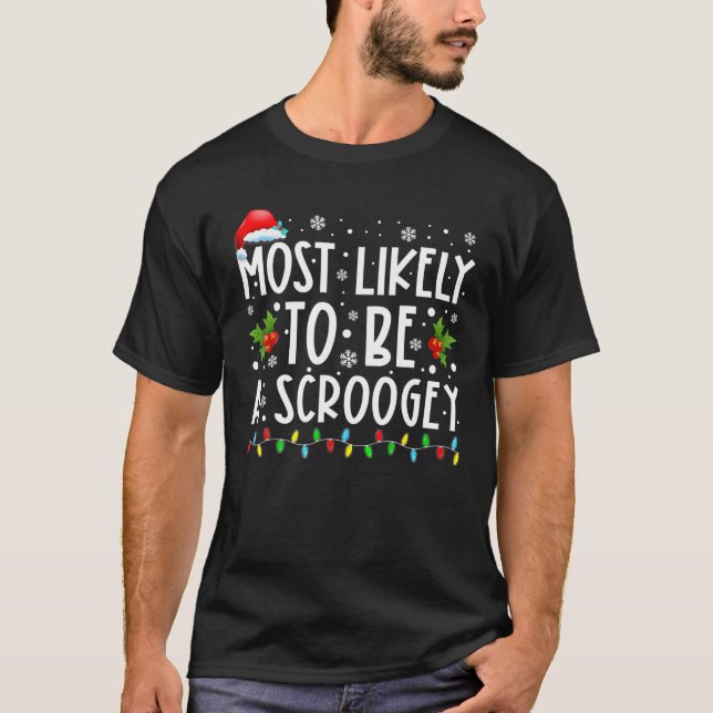 Most Likely To Be A Scroogey Funny Christmas Vacat T-Shirt (Front)