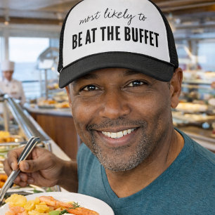 Most Likely To BE AT THE BUFFET Funny Cruise Trucker Hat
