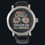 Most Likely To Be At The Gym All Summer Teacher Watch<br><div class="desc">Most Likely To Be At The Gym All Summer Teacher Gift</div>