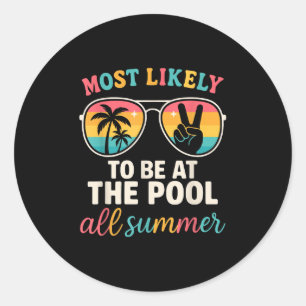Most Likely To Be At The Pool All Summer Family Su Classic Round Sticker
