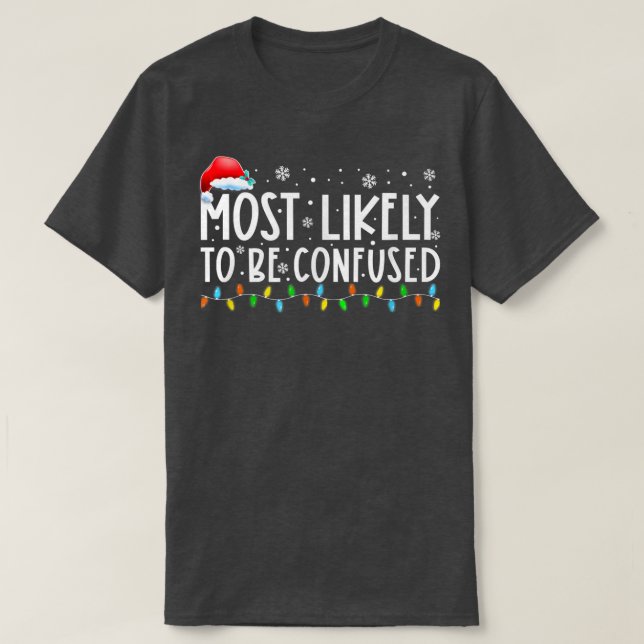 Most Likely To Be Confused Xmas Lights Funny Chris T-Shirt (Design Front)