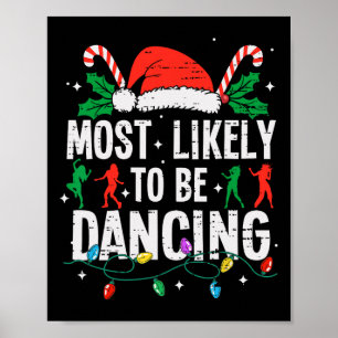 Most Likely To Be Dancing Christmas Dancer Funny X Poster