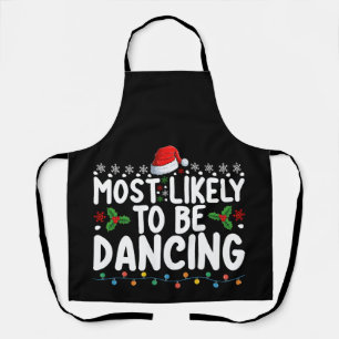 Most Likely To Be Dancing Christmas Family Apron