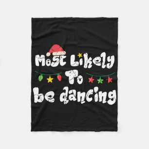 Most Likely To Be Dancing Family Christmas Funny Fleece Blanket