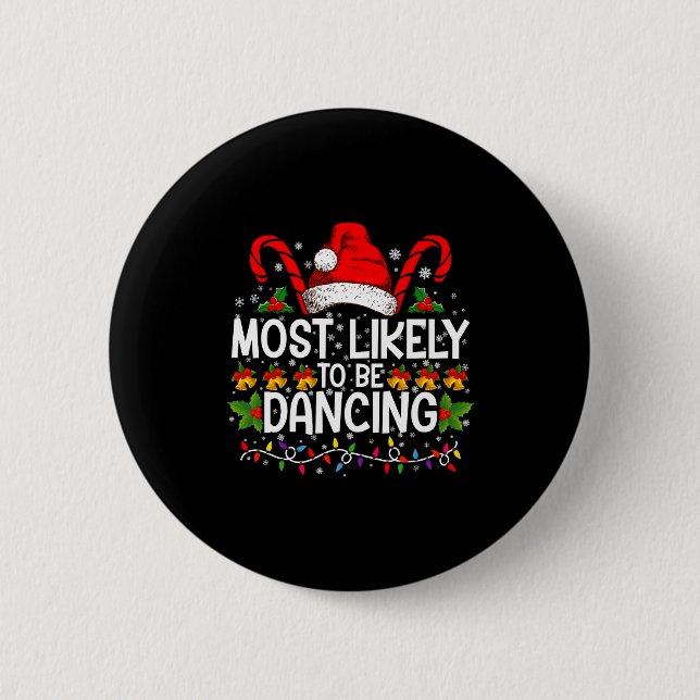 Most Likely To Be Dancing Matching Family  6 Cm Round Badge (Front)