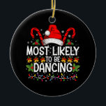 Most Likely To Be Dancing Matching Family Ceramic Ornament<br><div class="desc">Most Likely To Be Dancing Matching Family</div>