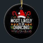 Most Likely To Be Dancing Matching Family Ceramic Ornament<br><div class="desc">Most Likely To Be Dancing Matching Family</div>