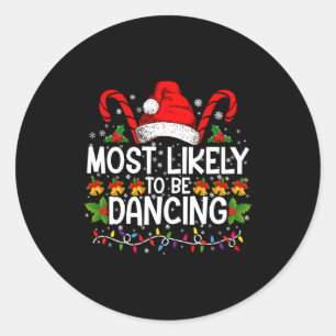 Most Likely To Be Dancing Matching Family  Classic Round Sticker