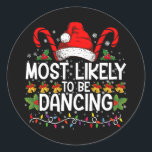 Most Likely To Be Dancing Matching Family Classic Round Sticker<br><div class="desc">Most Likely To Be Dancing Matching Family</div>