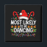 Most Likely To Be Dancing Matching Family Magnet<br><div class="desc">Most Likely To Be Dancing Matching Family</div>