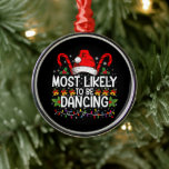 Most Likely To Be Dancing Matching Family Metal Ornament<br><div class="desc">Most Likely To Be Dancing Matching Family</div>