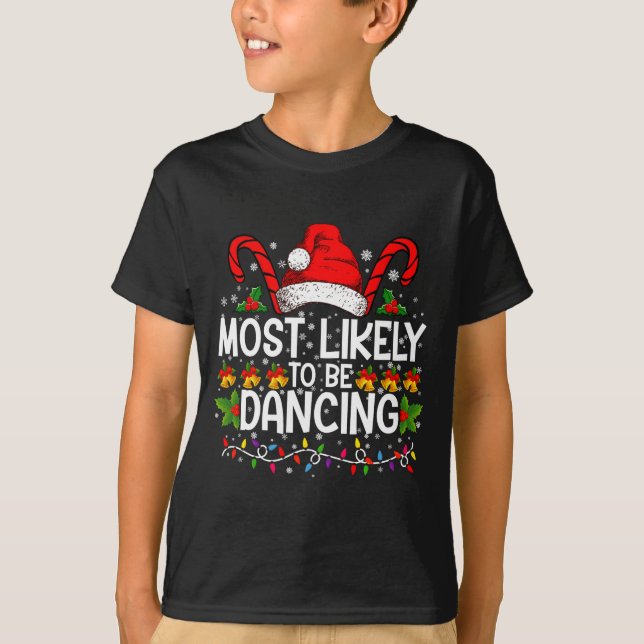 Most Likely To Be Dancing Matching Family  T-Shirt (Front)