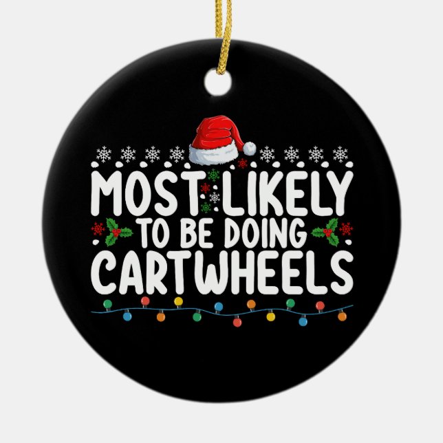 Most Likely To Be Doing Cartwheels Christmas Ceramic Ornament (Front)