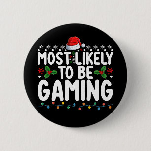 Most Likely To Be Gaming Video Games Gamers 6 Cm Round Badge