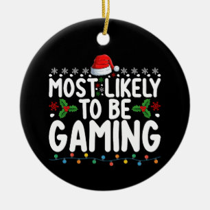 Most Likely To Be Gaming Video Games Gamers Ceramic Ornament