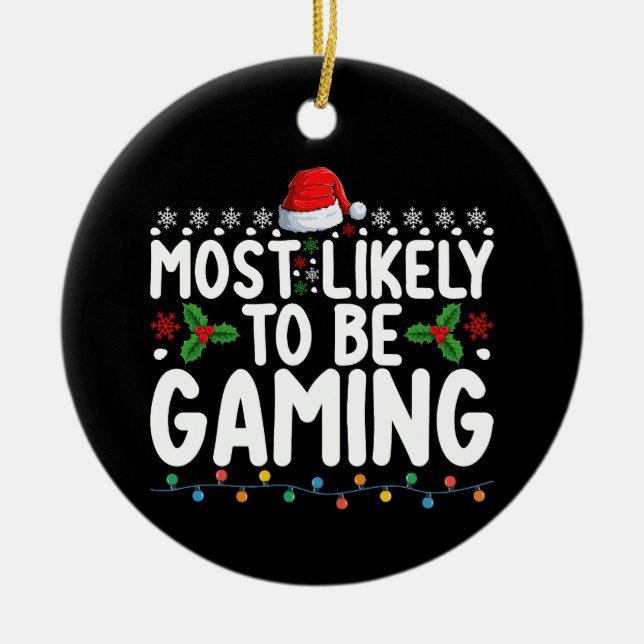Most Likely To Be Gaming Video Games Gamers Ceramic Ornament (Front)
