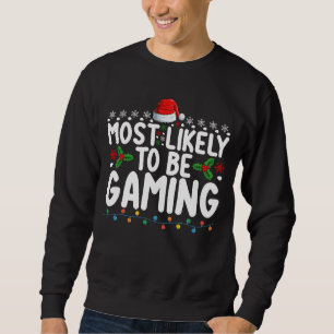 Most Likely To Be Gaming Video Games Gamers Sweatshirt