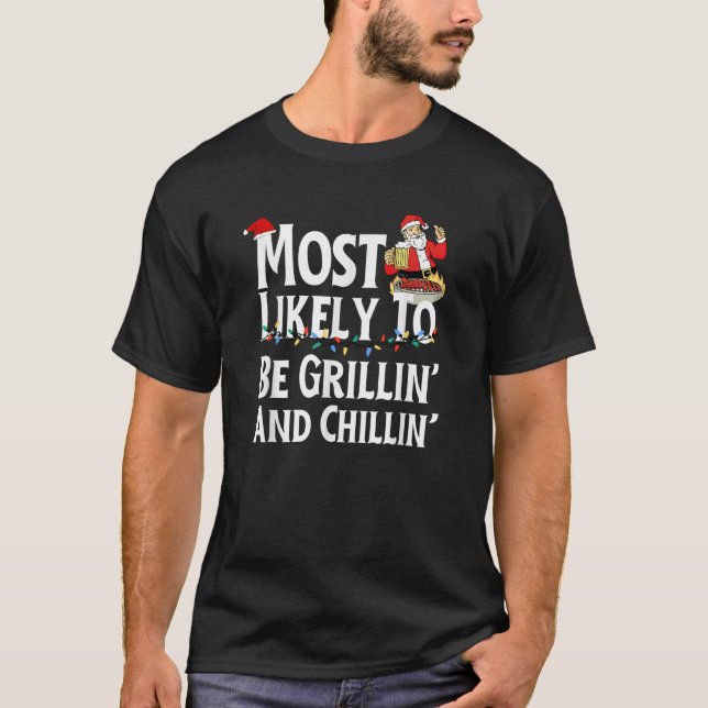 Most Likely To Be Grillin And Chillin Funny Santa  T-Shirt (Front)